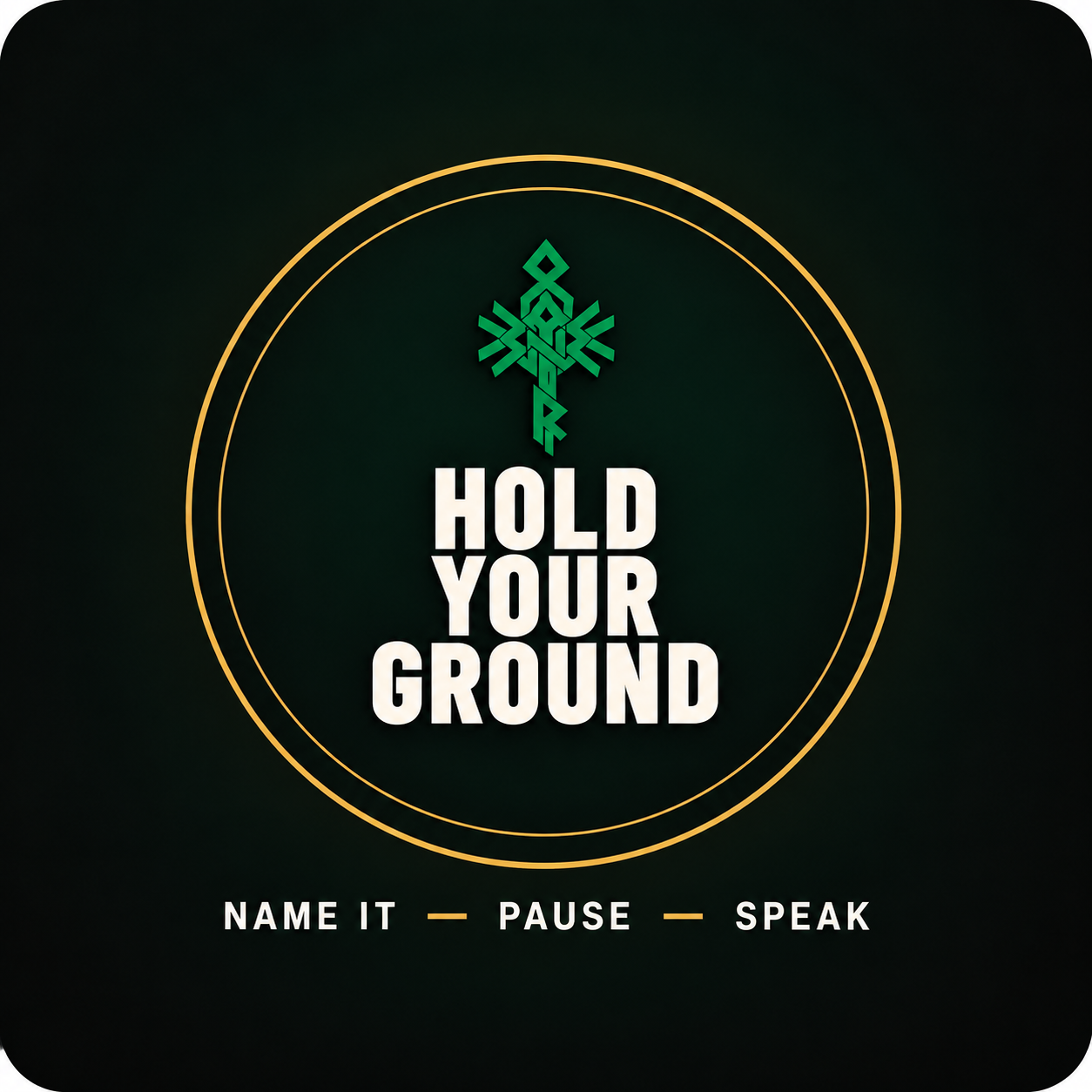 Hold Your Ground — Name It, Pause, Speak